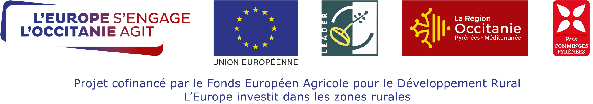 L'Europe s'engage, l'Occitanie agit
Union Européenne, LEADER, la Région Occitanie, Pays Comminges Pyrénées
Projet cofinancé par le Fond Européen Agricole pour le développement Ruaral
L'Europe investit dans les zones rurale